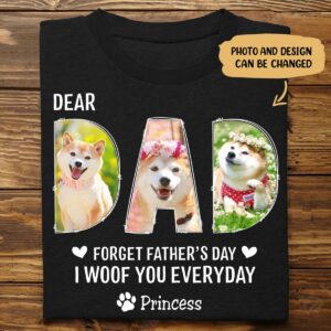 Lively Design T-shirt Dog Dad - Dear Dad Forget Happy Father's Day, I Woof You Every Day V2 - Personalized Unisex T-shirt Set of 3