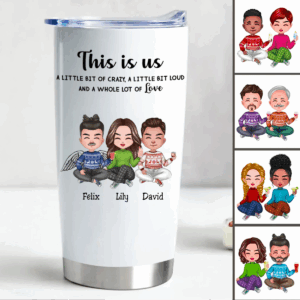 Family - This is Us, A Little Bit Of Crazy, A Little Bit Loud, And A Whole Lot Of Love - Personalized Tumbler (LH)